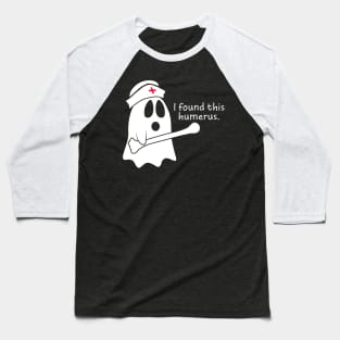 I Found This Humerus Ghost Nurse Baseball T-Shirt